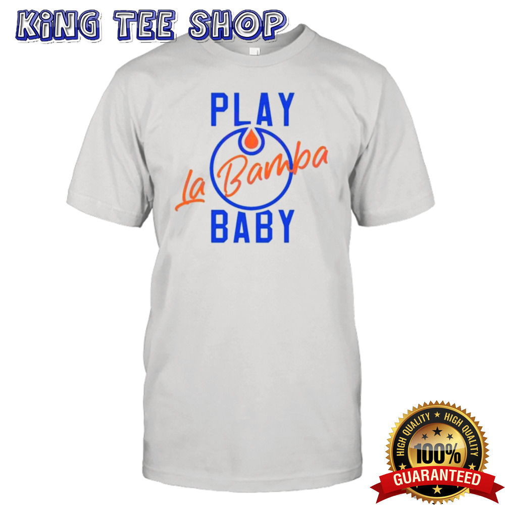 Play La Bamba Baby Edmonton Oilers 2024 Season Shirt