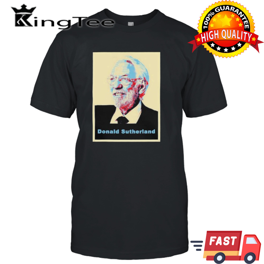 Rip Donald Sutherland Hope Shirt