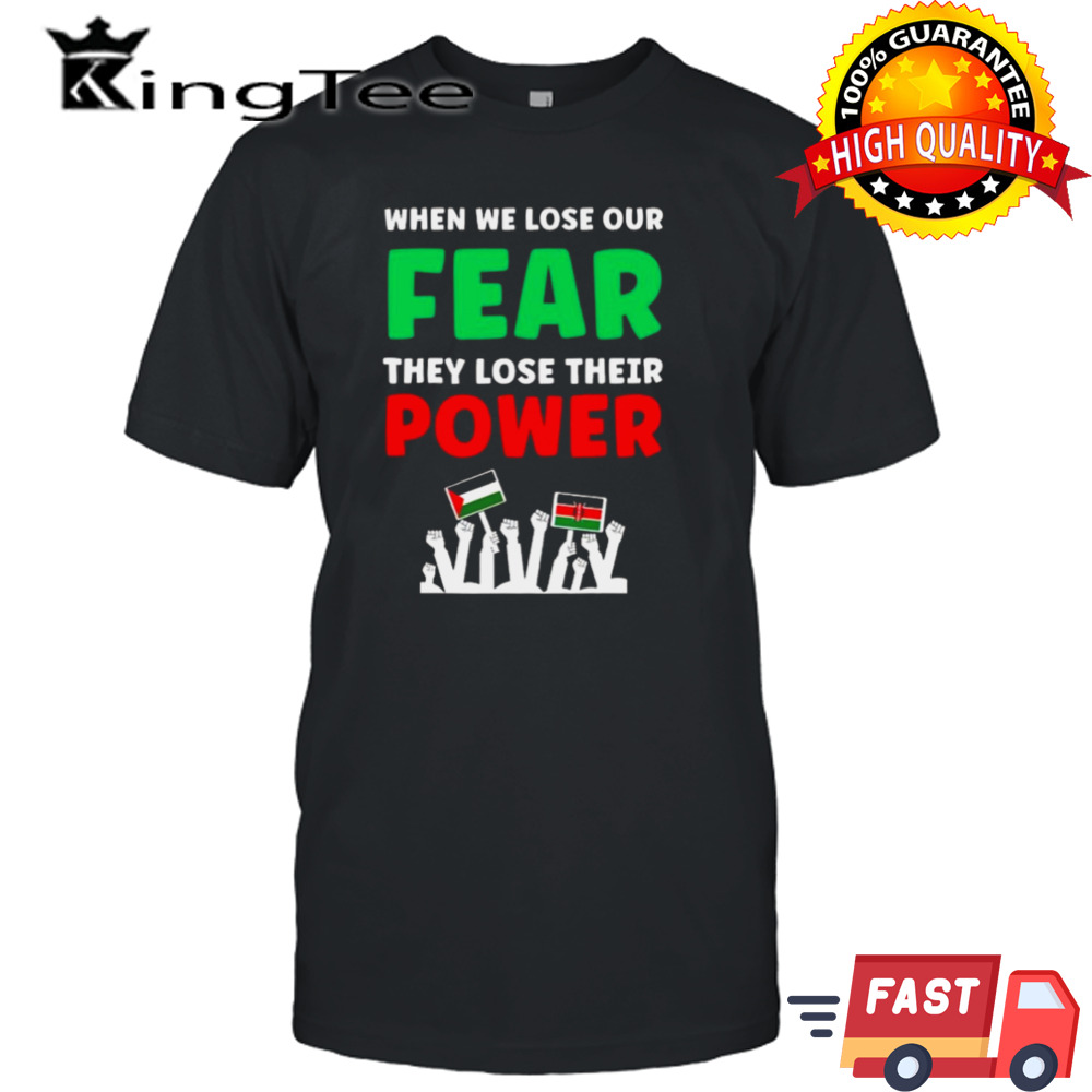 When We Lose Our Fear They Lose Their Power 2024 Shirt