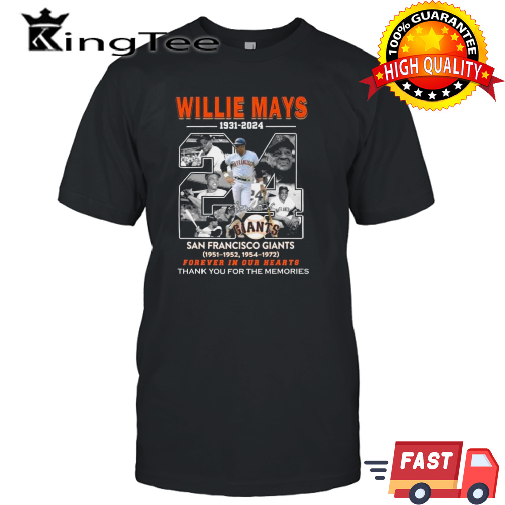 Willie Mays 1931 2024 San Francisco Giants Forever In Our Hearts thank you for the memories signature shirt