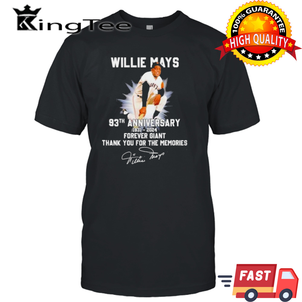 Willie Mays 93th Anniversary 1931-2024 Forever Giant Thank You For The Memories Signture Shirt