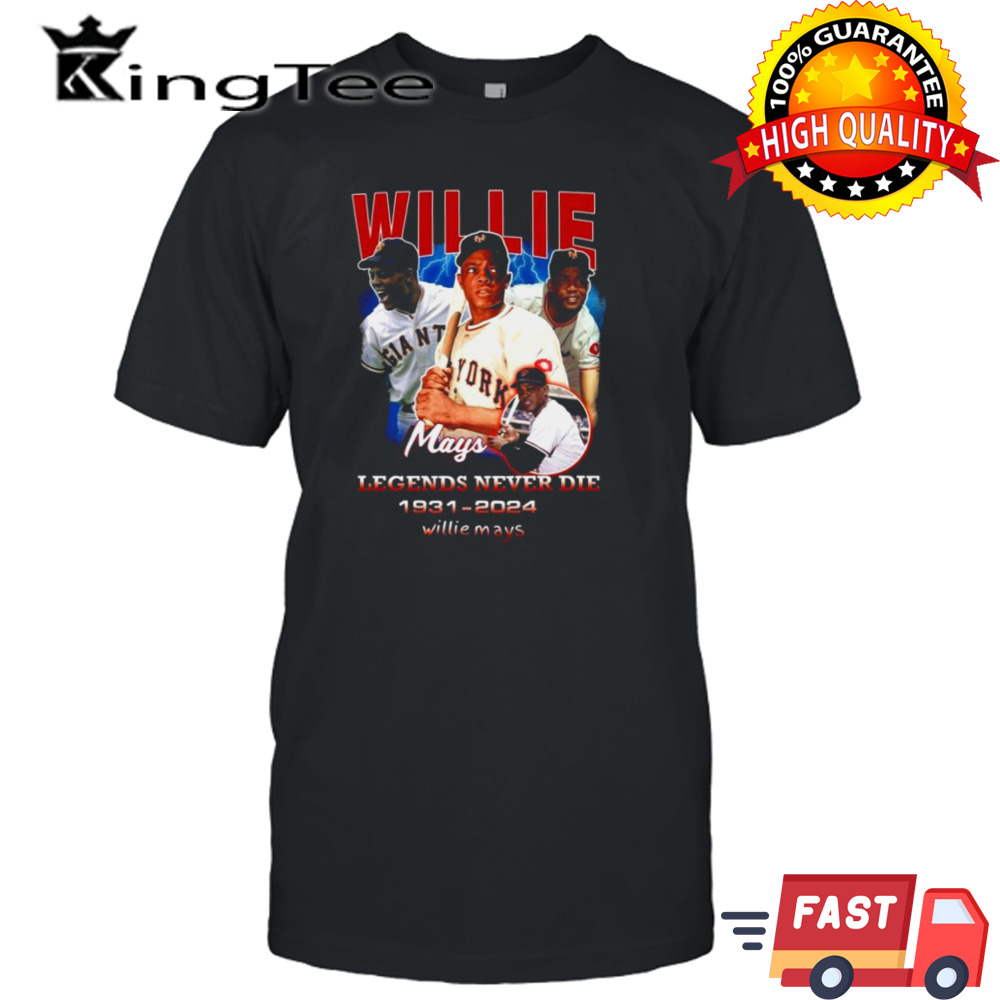 Willie Mays Legends Never Die 1931 2024 Shirt