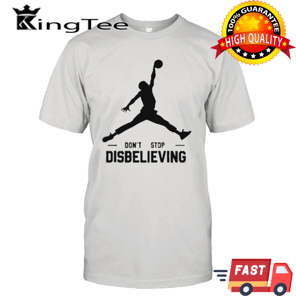 Air Jayson Tatum Dont Stop Disbelieving Shirt