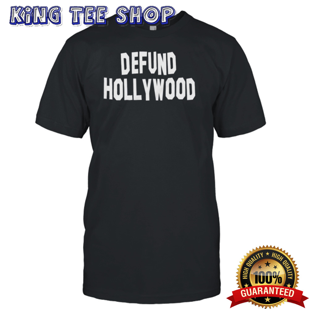 Defund Hollywood 2024 shirt