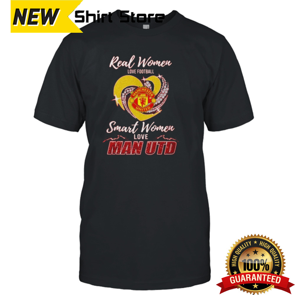 Real Women Love Football Smart Women Love Manchester United T-Shirt