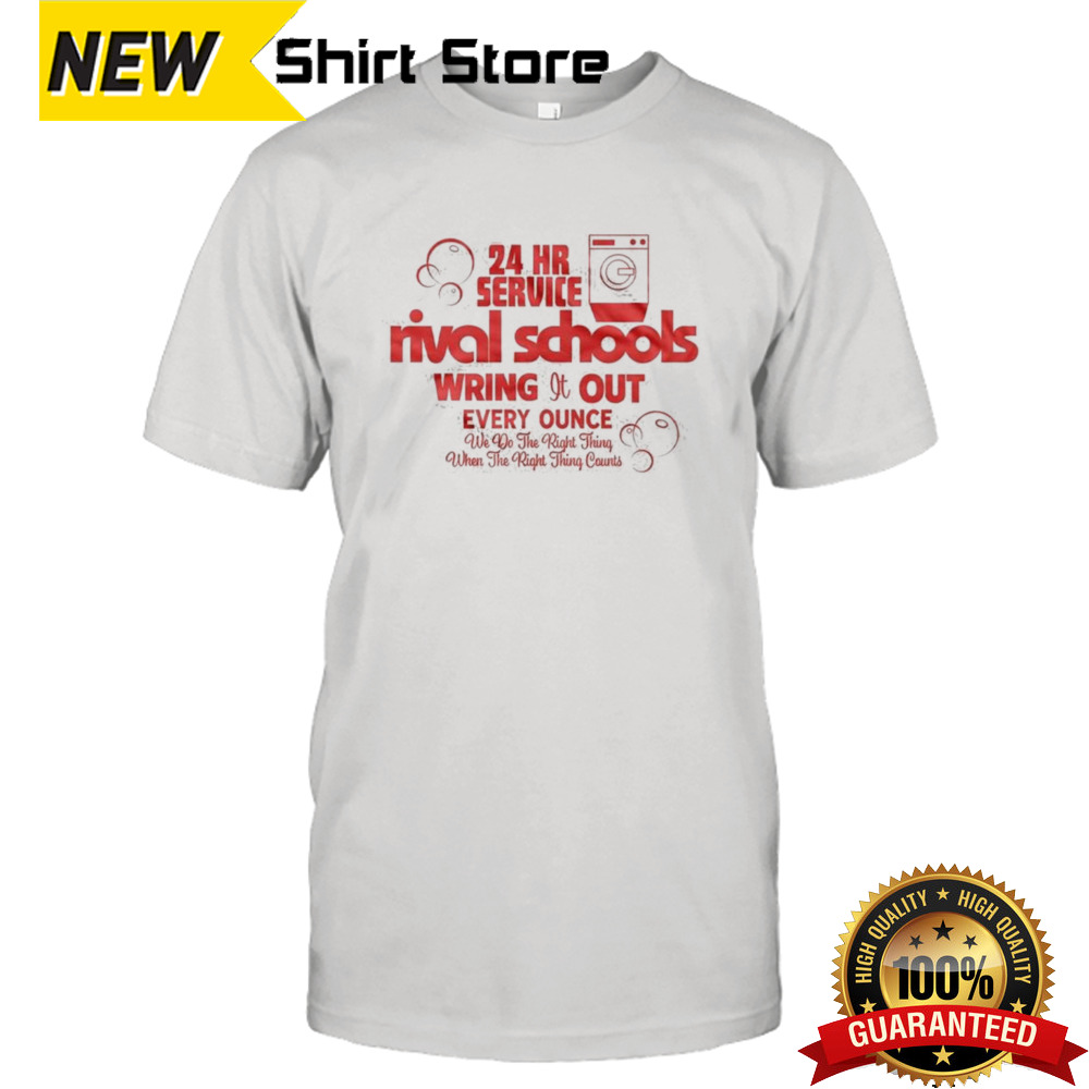 24 Rr Service Rival Schools Wring It Out Every Ounce T-shirt