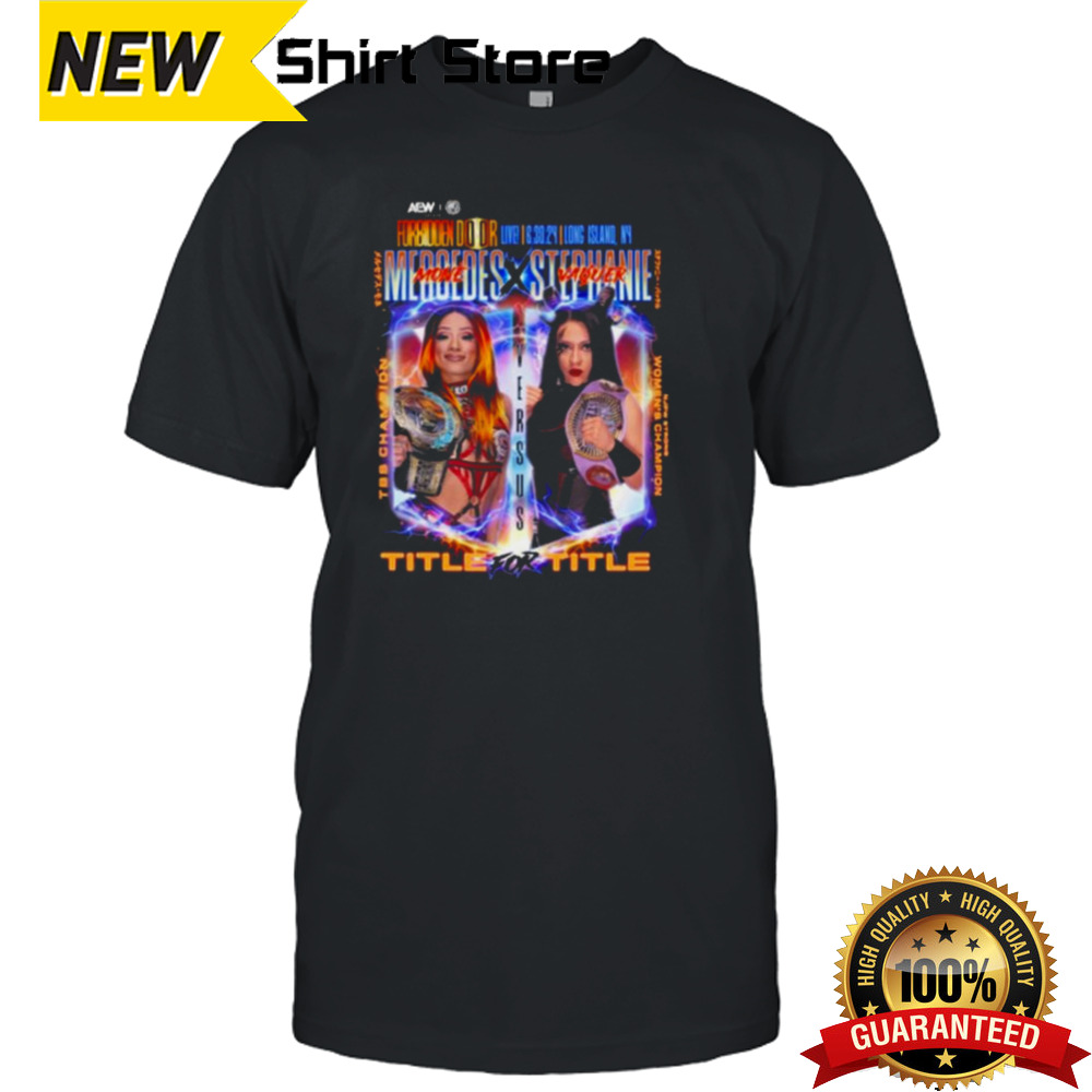 Aew Forbidden Door 2024 Matchup Mercedes Moné Vs Stephanie Vaquer Title For Title T-shirt