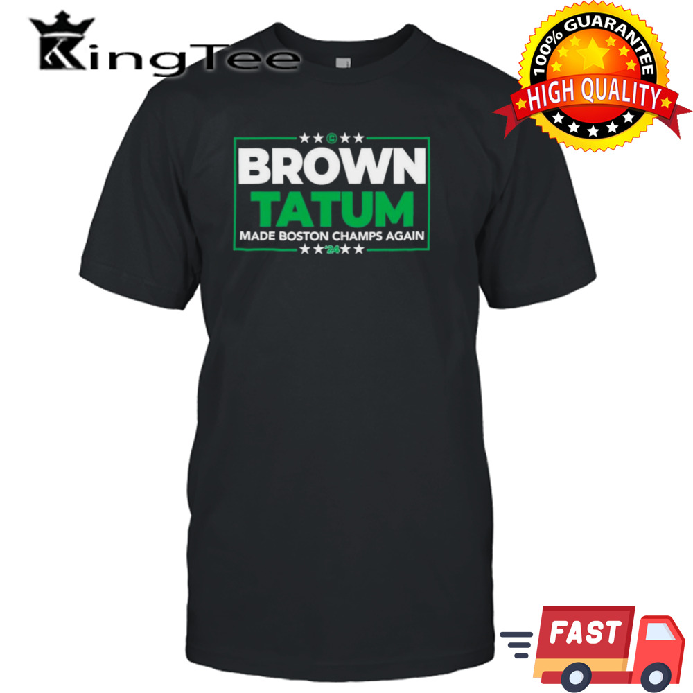 Brown Tatum 2024 Made Boston Champs Again Shirt