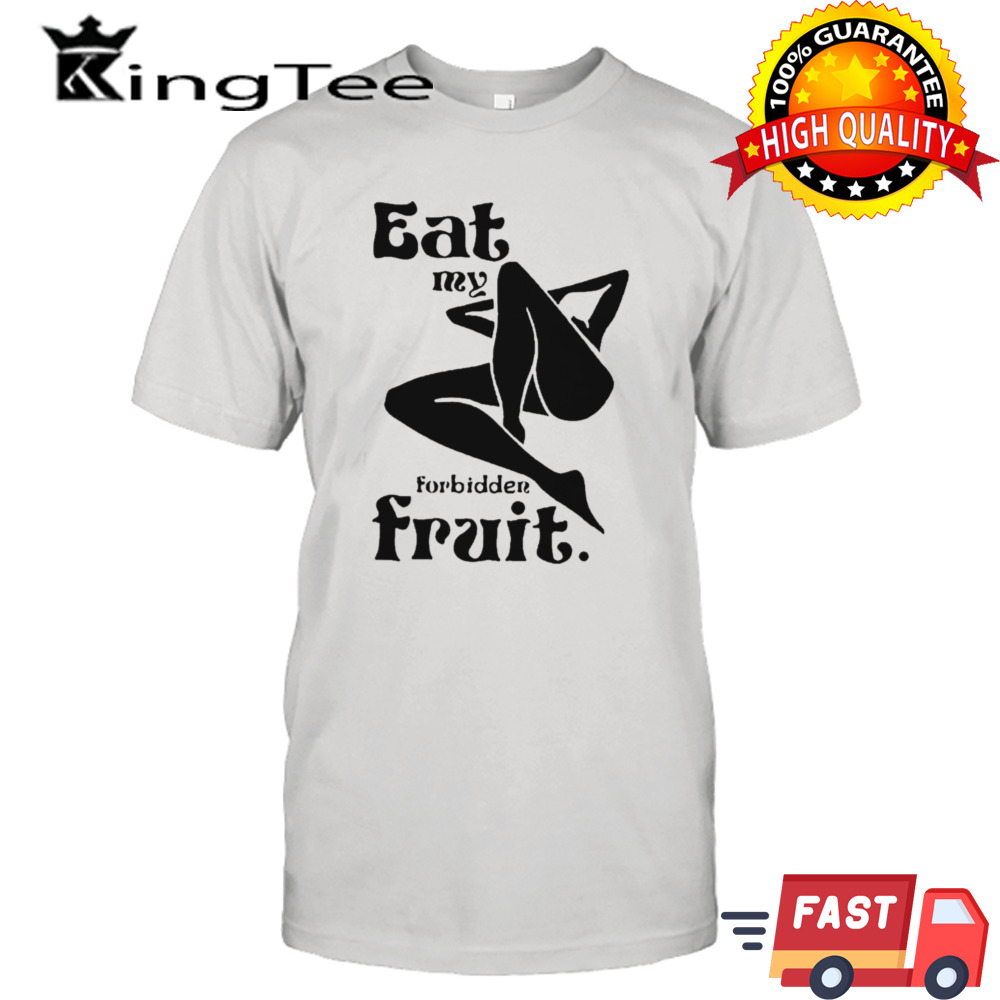 Official eat my forbidden fruit Shirt