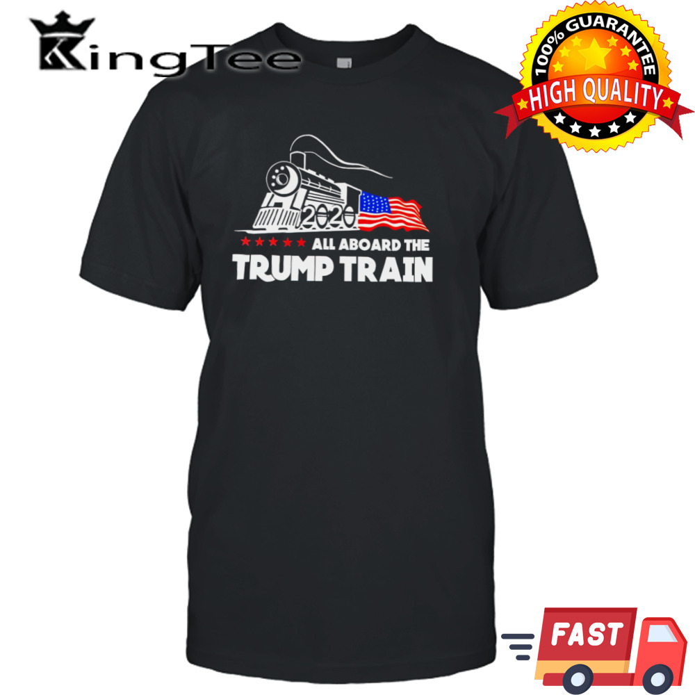 All aboard the Trump train 2020 shirt