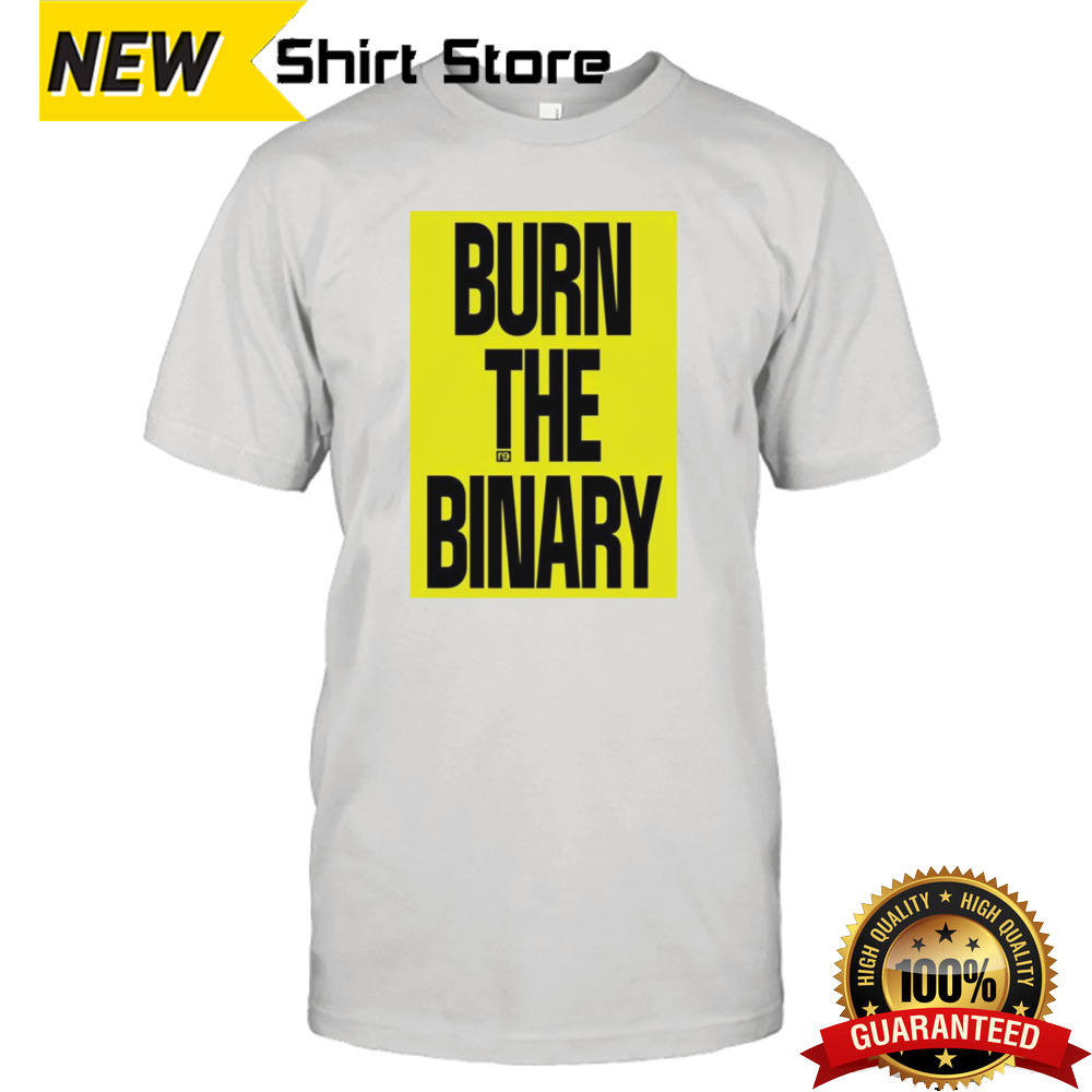 Burn the binary shirt