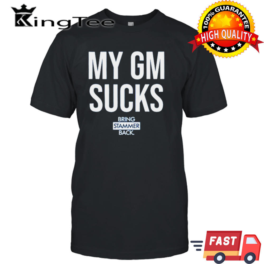 Bring Stammer Back My Gm Sucks T Shirt