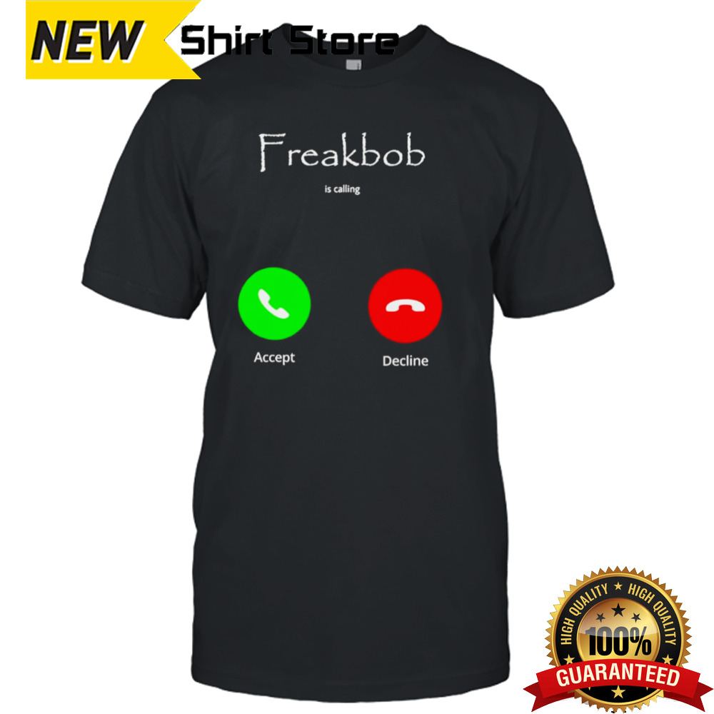 Freakbob Is Calling Cringey T-shirt