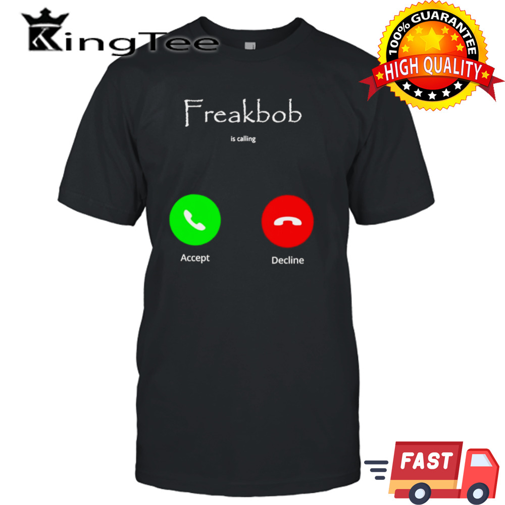 Freakbob Is Calling Cringey T-shirt