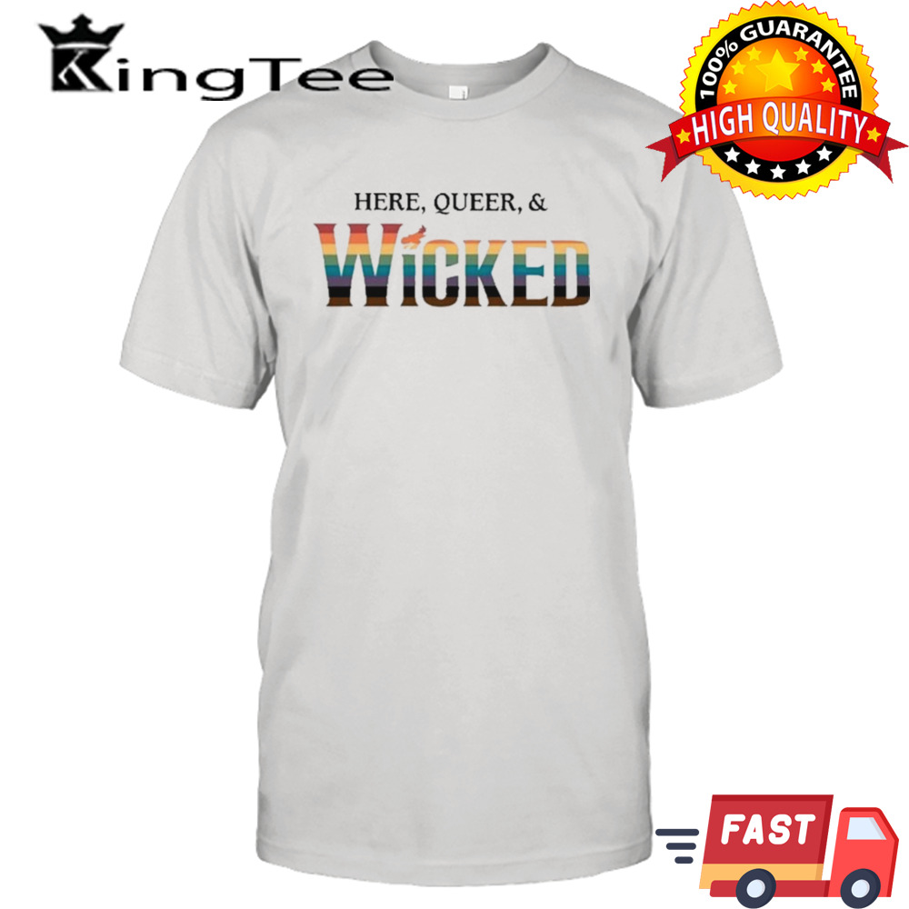 Here Queer And Wicked T-shirt