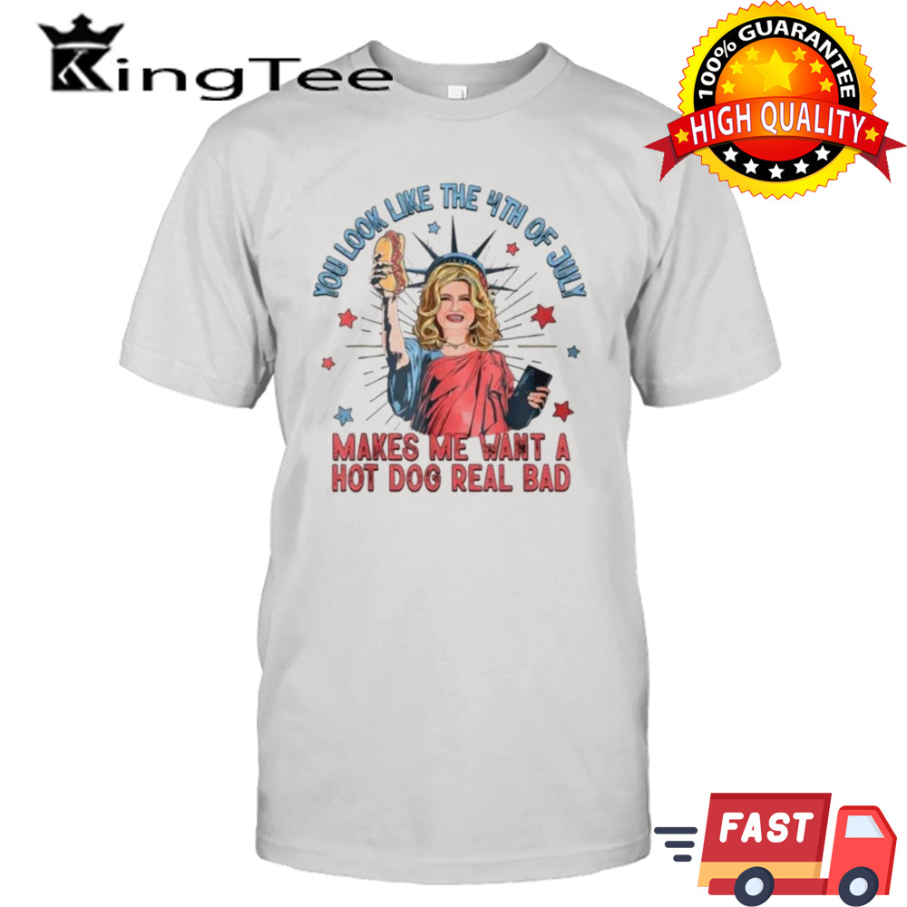 Jennifer Coolidge You Look Like The 4th Of July Makes Me Want A Hot Dog Real Bad T-shirt