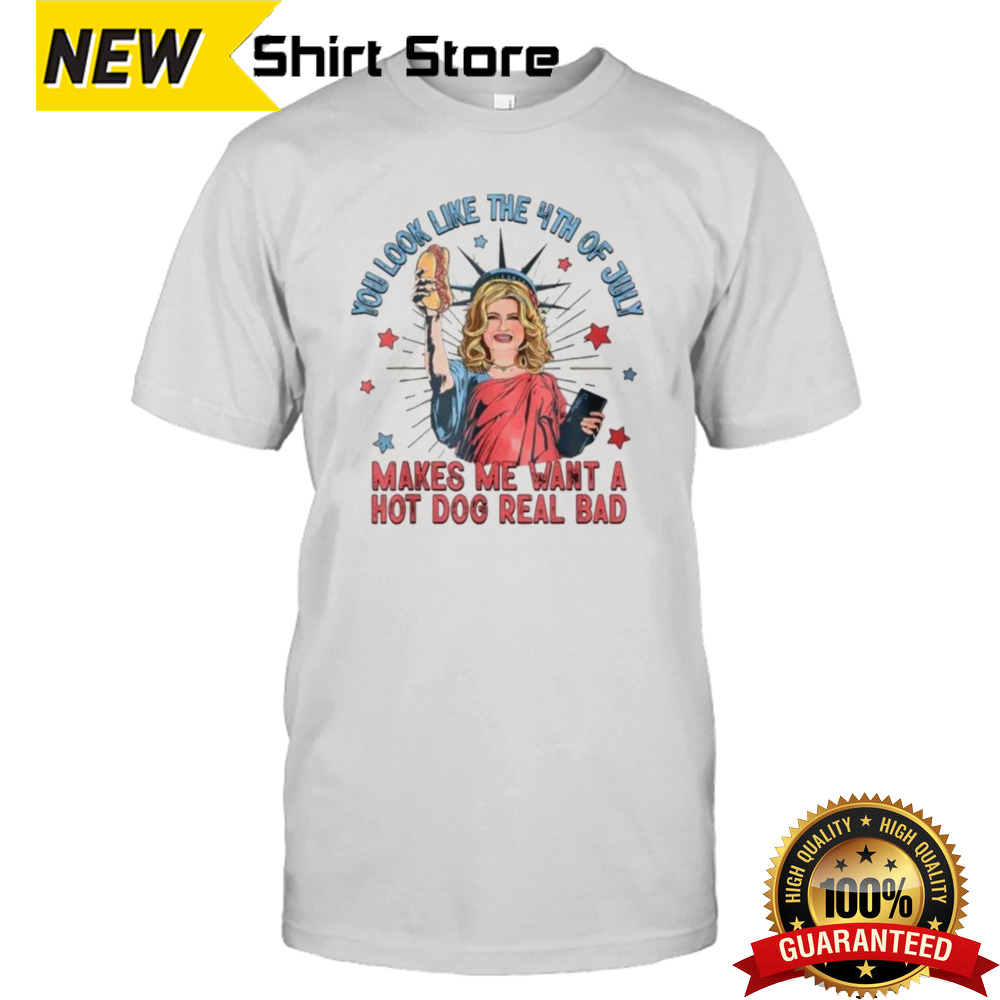 Jennifer Coolidge You Look Like The 4th Of July Makes Me Want A Hot Dog Real Bad T-shirt