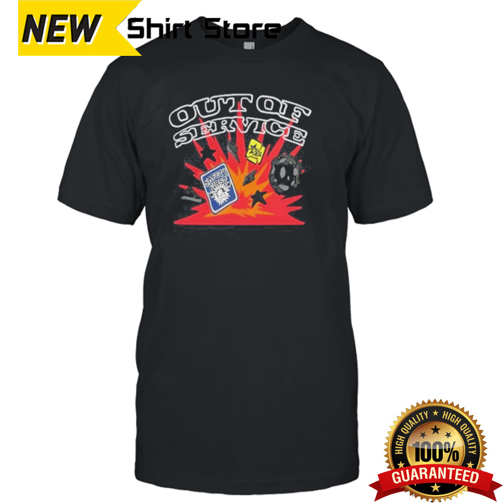 Out Of Service Safety First shirt