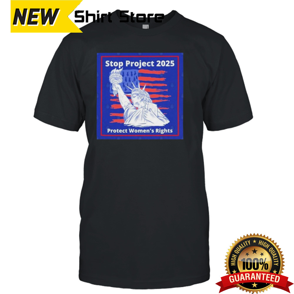 Stop Project 2025 Protect Women’s Rights shirt