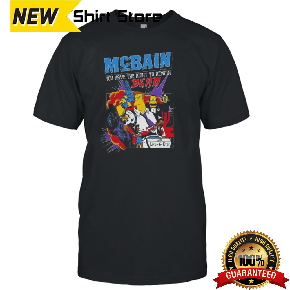 The Simpsons McBain You Have The Right To Remain Dead T-shirt