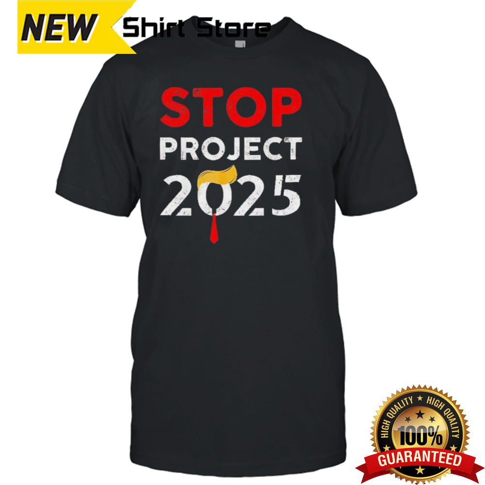 Trump Stop Project 2025 T-shirt