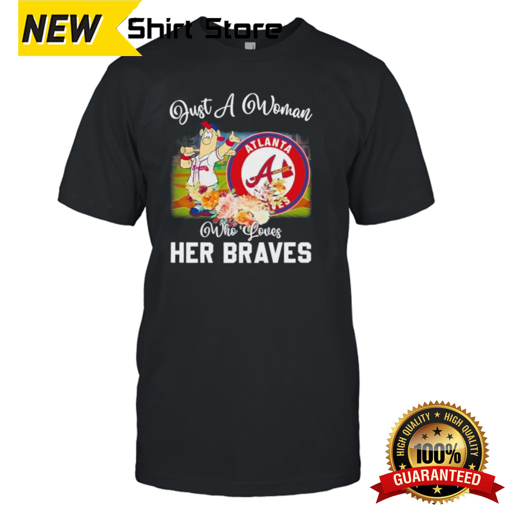 Just A Woman Who Loves Hers Blooper Mascot Atlanta Braves Shirt