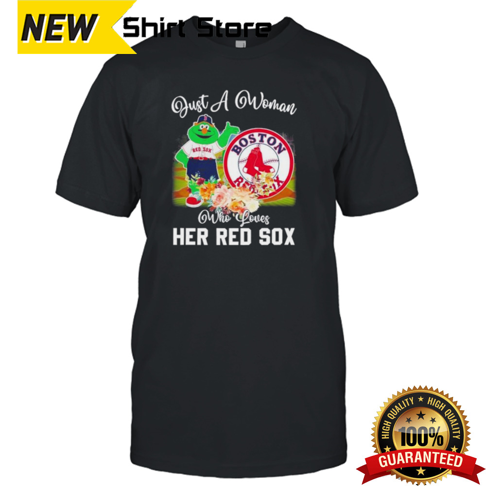 Just A Woman Who Loves Hers Wally the Green Monster Mascot Boston Red Sox Shirt