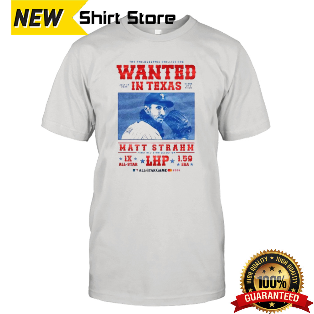 The Philadelphia Phillies Are Wanted In Texas Matt Strahm All Star Game T-shirt