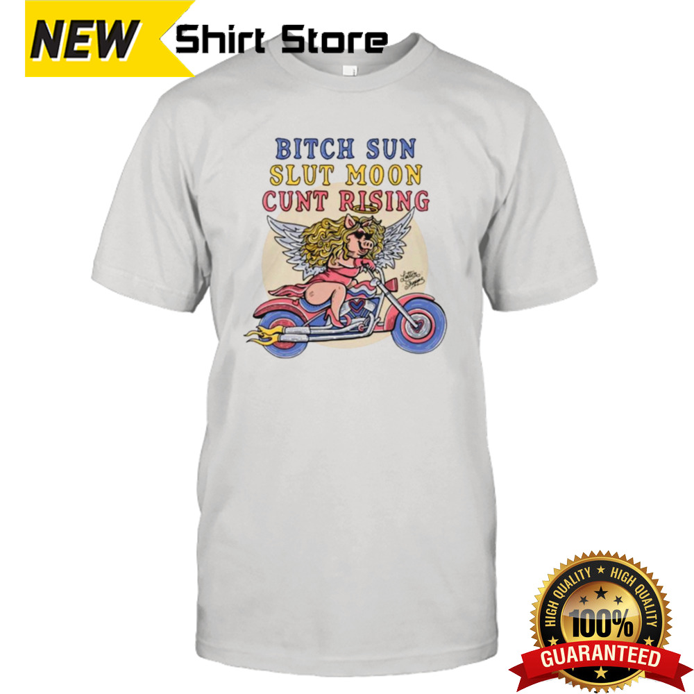 Bitch Sun Slut Moon Cunt Rising T-shirt