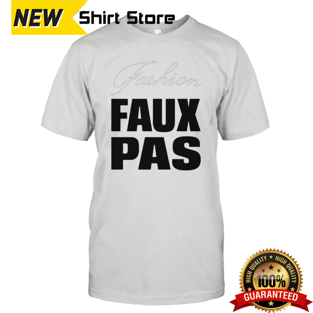 Fashion Faux Pas T-shirt