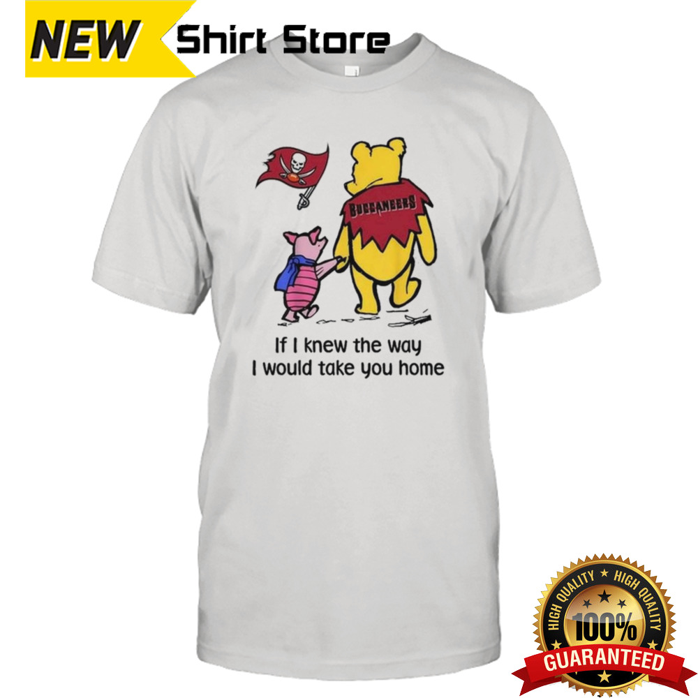 Tampa Bay Buccaneers Winnie The Pooh I Would Take You Home T-shirt