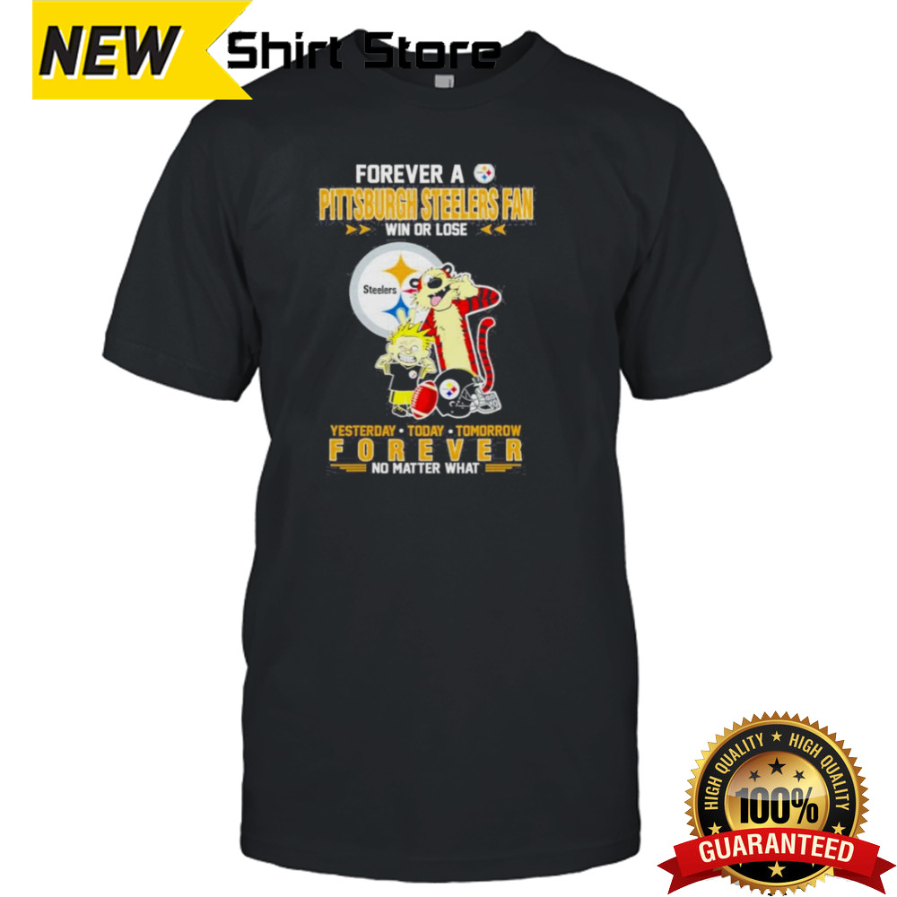 Tiger Forever A Pittsburgh Steelers Fan Win Or Lose No Matter What shirt