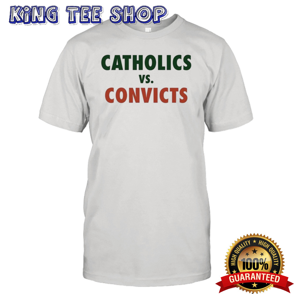 Catholics Vs Convicts T-shirt