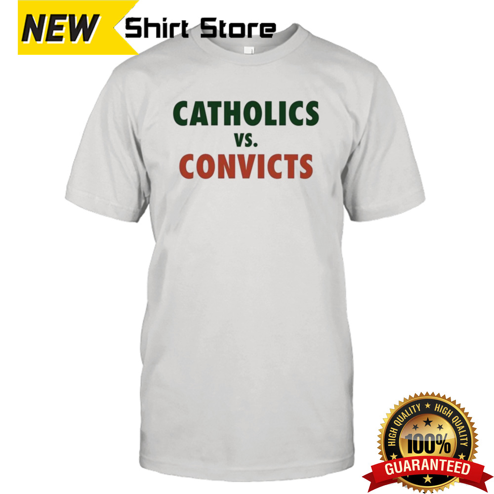 Catholics Vs Convicts T-shirt