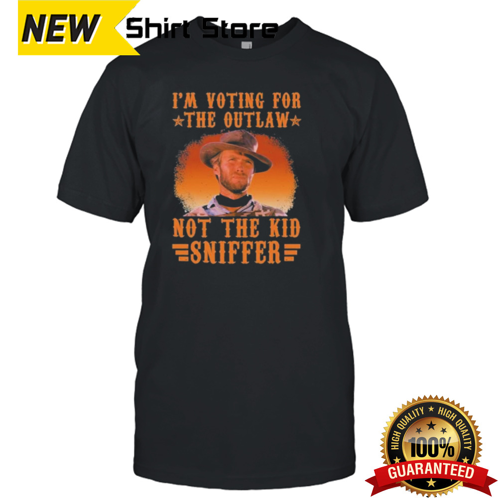 Clint Eastwood I’m Voting For The Outlaw Not The Kid Sniffer Shirt