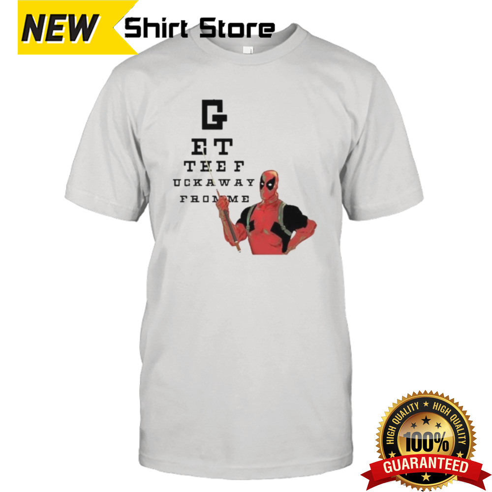 Get The Fuck Away From Me Deadpool And Wolverine Shirt