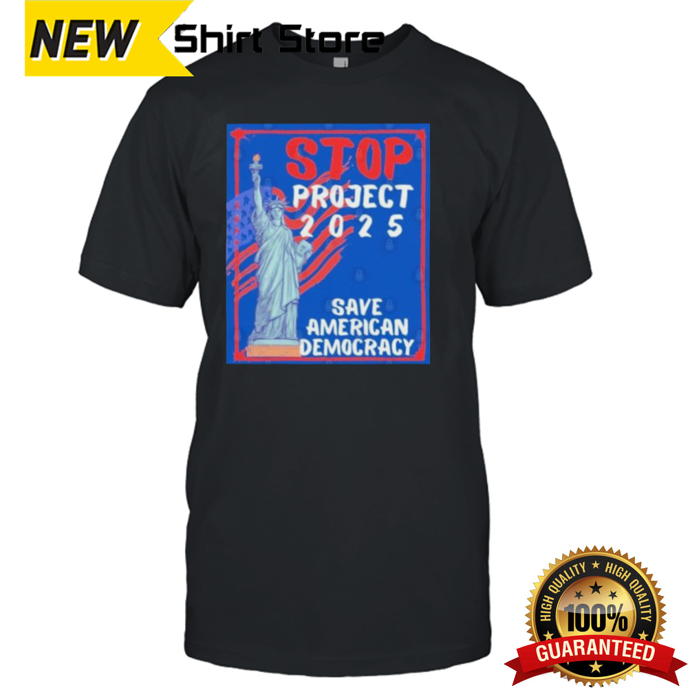 Stop Project 2025 Save American Democracy T-Shirt