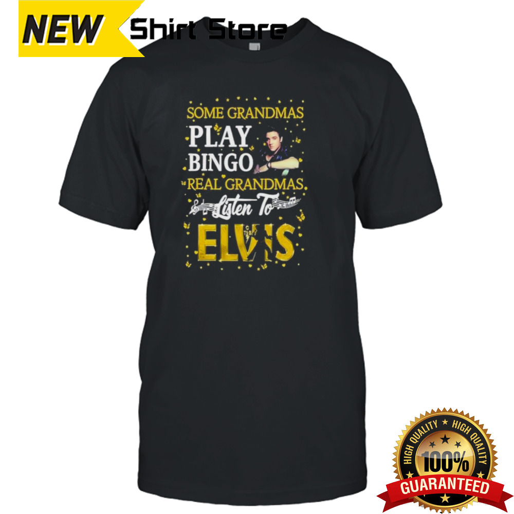 Elvis Presley Normal Grandma Play Bingo Real Grandmas Listen To Elvis T-shirt