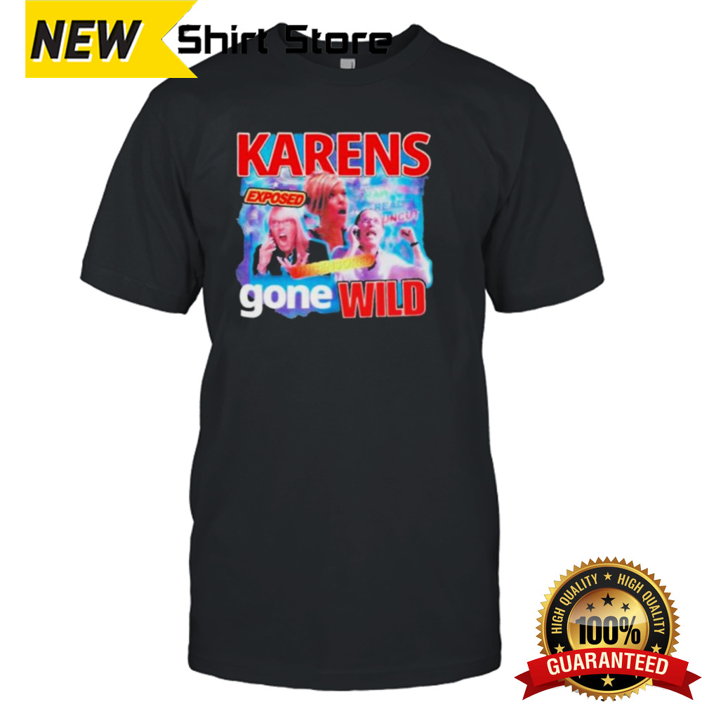 Karens gone wild shirt