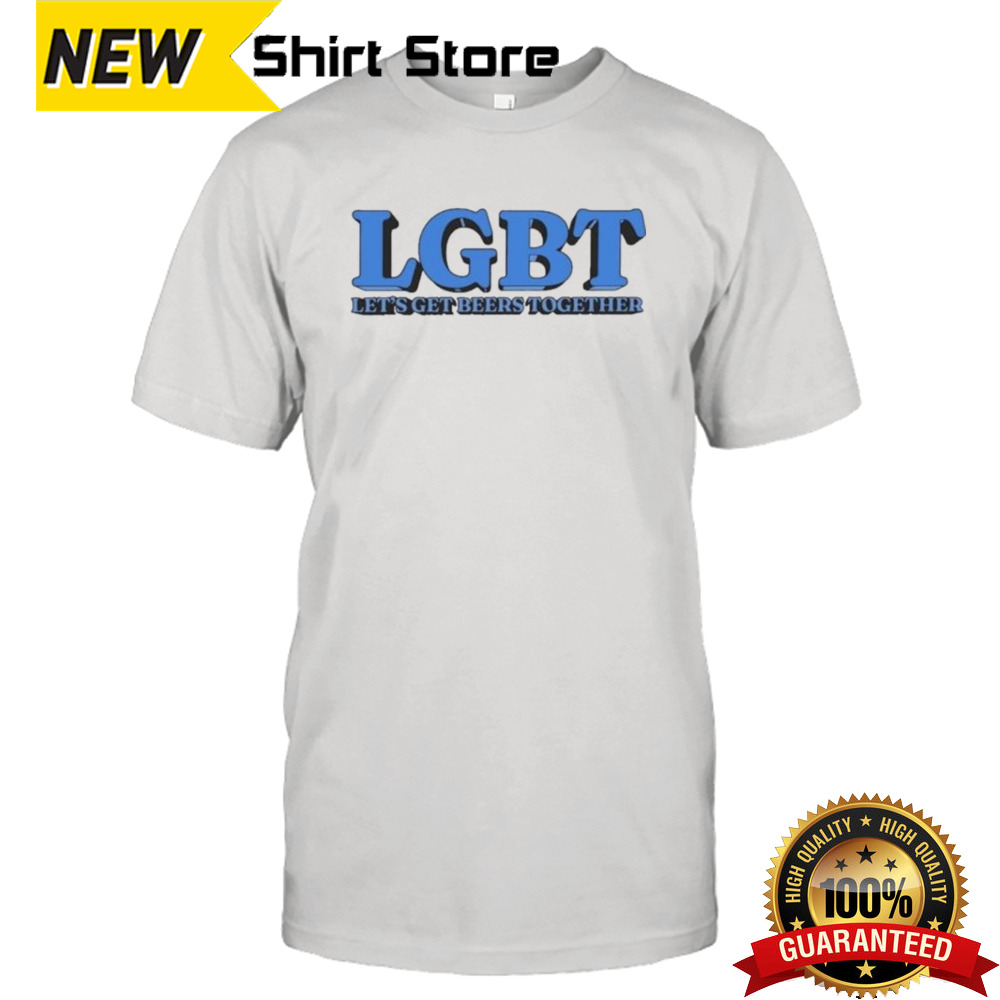 LGBT Let’s Get Beers Together Text shirt