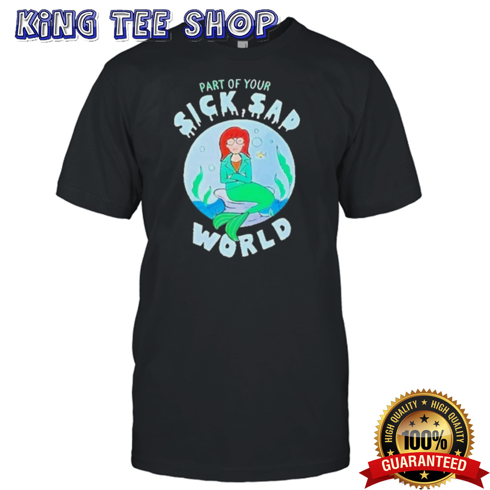 Part Of Your Sick Sad World Daria Mermaid T-Shirt