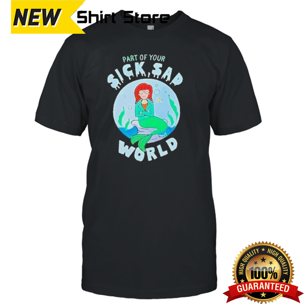 Part Of Your Sick Sad World Daria Mermaid T-Shirt