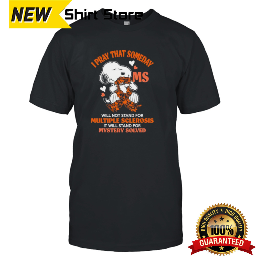 Snoopy I Pray That Someday Ms Will Not Stand For Multiple Sclerosis Shirt