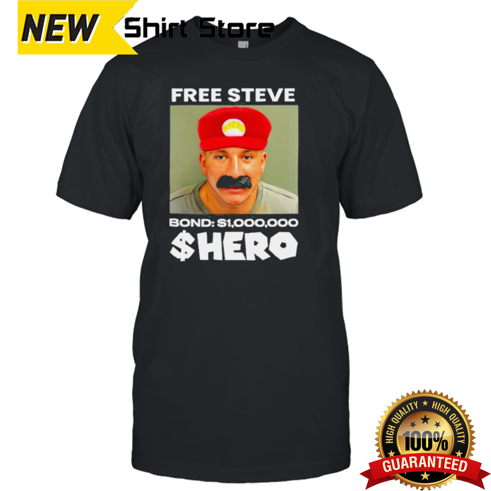 Steve Will Do It Free Steve The $Hero Bond $1000000 Shirt