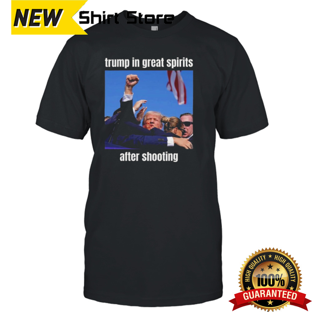 Awesome Trending Trump In Great Spirits After Shooting T-shirt