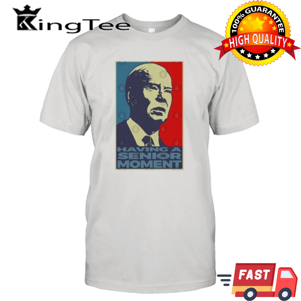 Biden Having A Senior Moment Hope Shirt