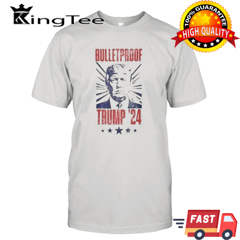 Bulletproof Trump 2024 shirt