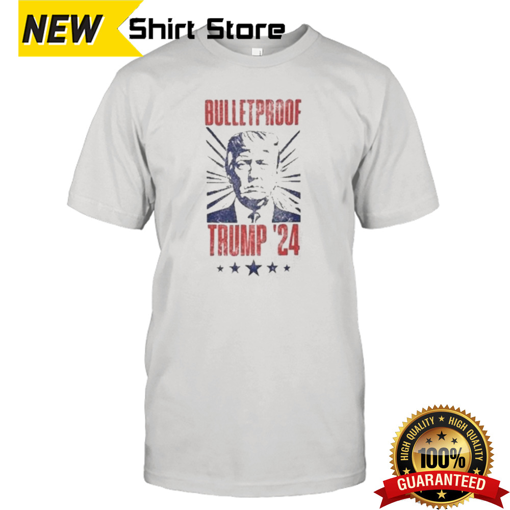 Bulletproof Trump 2024 shirt