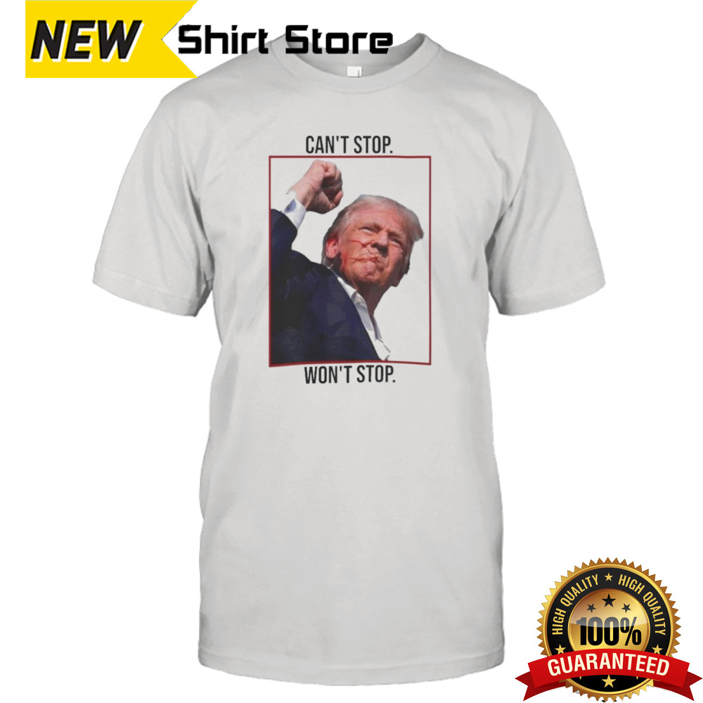 Can’t Stop Won’t Stop Failed Trump Assassination T-shirt