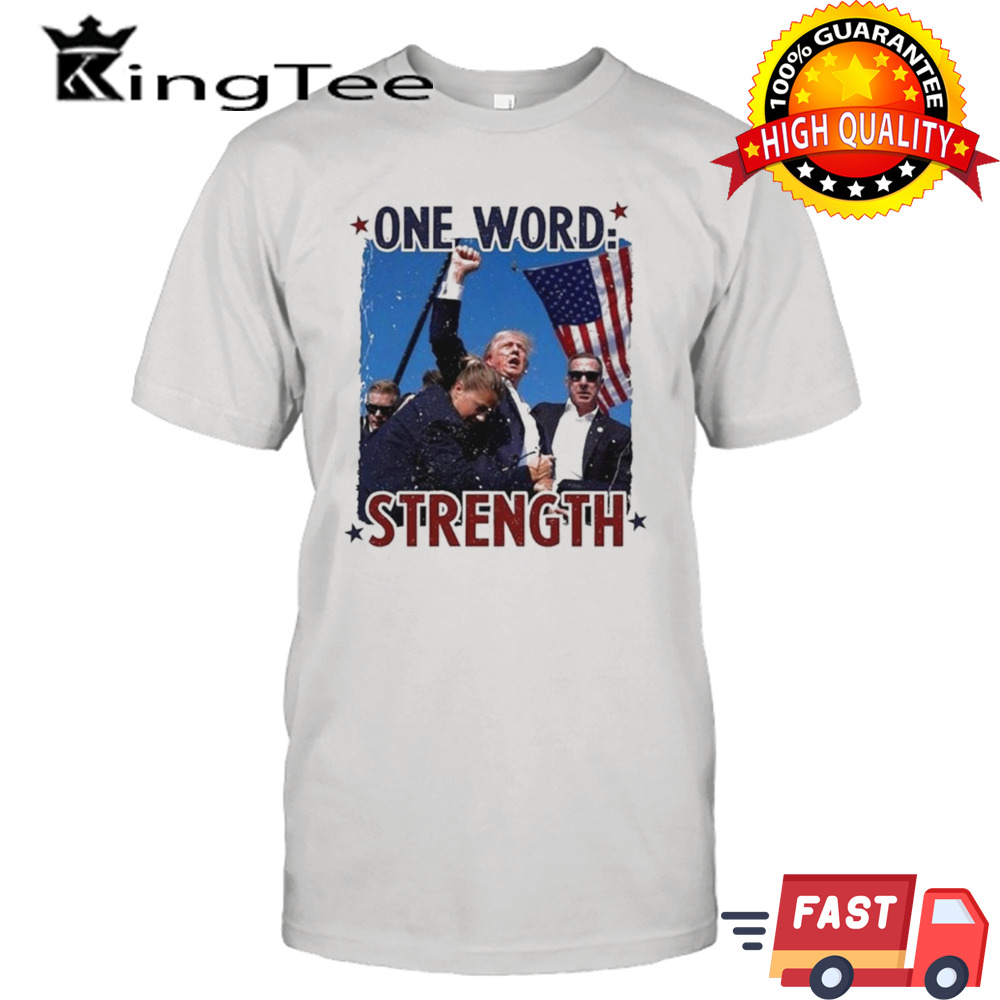 Donald Trump Assassination One Word Strength T-shirt